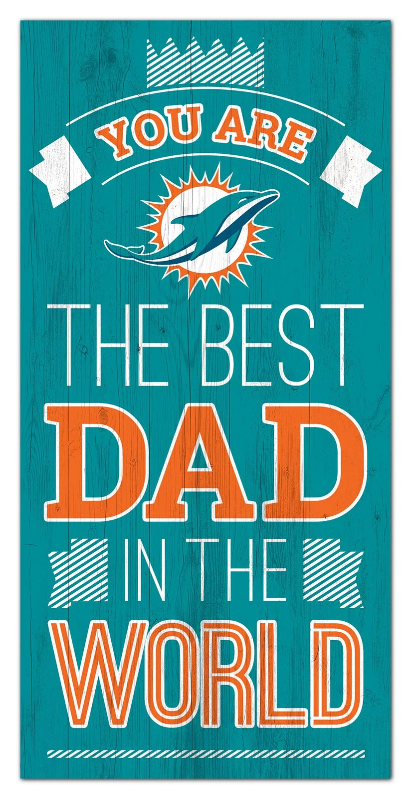 MIAMI DOLPHINS BEST DAD IN THE WORLD 6"X12" SIGN